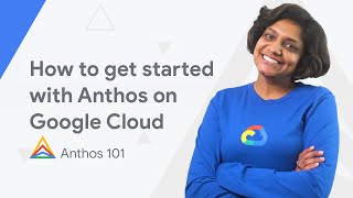 How to get started with Anthos on Google Cloud [upl. by Abita]