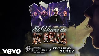 Banda Los Sebastianes De Saúl Plata Edgardo Nuñez  El Humo De Mi Gallo LETRA [upl. by Bonis698]