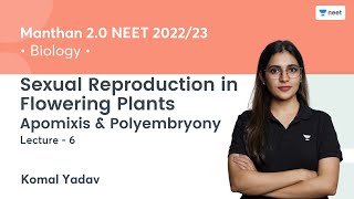 Sexual Reproduction in Flowering Plants  Apomixis amp Polyembryony  L6  NEET 202223  Komal Yadav [upl. by Law]