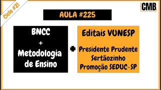 Aula 225  BNCC  Metodologia de Ensino  Editais VUNESP Prudente  Sertãozinho  Promoção SEDUC [upl. by Schwitzer]