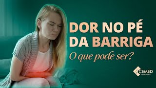 DOR NO PÉ DA BARRIGA O QUE PODE SER [upl. by Plume]