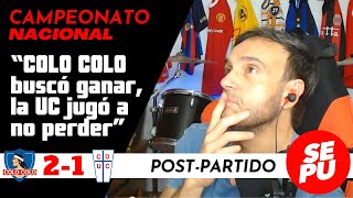 “ColoColo buscó ganar la UC jugó a no perder” Postpartido ColoColo 2 vs UC 1 Sepu [upl. by Aleiram139]