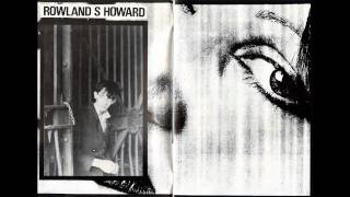 Rowland S Howard  Still Burning [upl. by Lear]