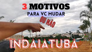 PORQUE MUDAR PARA INDAIATUBA  3 FORTES MOTIVOS [upl. by Ymmat]