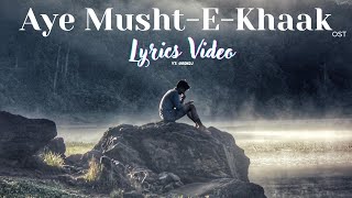 Aye MushtEKhaak • کیوں تیرے بنا جینا پڑہ مجھے  Romantic Song Lyrics Video  OST [upl. by Ishmul373]