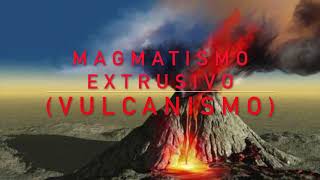 Magmatismo Extrusivo Vulcanismo [upl. by Ahtar]