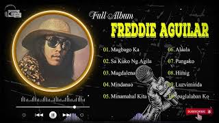 Freddie Aguilar Greatest Hits 🎶 Freddie Aguilar Full Album 🎶 Songs That Made Freddie Aguilar Famous [upl. by Naig438]