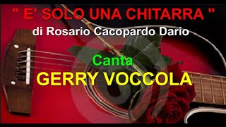 E SOLO UNA CHITARRA di R Cacopardo Dario Canta GERRY VOCCOLA [upl. by Trub]