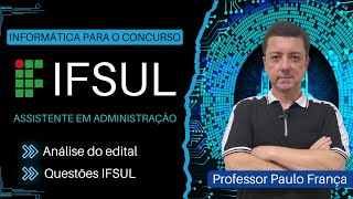 Concurso IFSul Informática para Assistente em Administração  Professor Paulo França [upl. by Yoho]