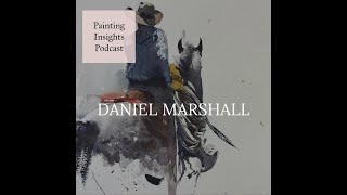 Daniel Marshall  Painting Insights Podcast  S03E15 [upl. by Bourn]