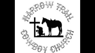 Narrow Trail Cowboy Church Live Stream [upl. by Hpsoj]