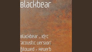 Blackbear  Idfc acoustic Version slowed  Reverb [upl. by Oiziruam]