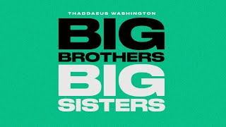 Thaddaeus Washington  Big Brothers Big Sisters [upl. by Dallas56]