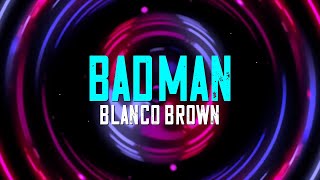 Blanco Brown  Bad Man Official Lyric Video [upl. by Arukas]