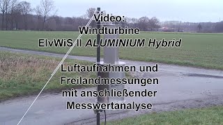 Vertikale Windturbine ElvWiS II ALUMINIUM Hybrid Freilandanalyse LeistungEffizienz Windgenerator [upl. by Tobe]