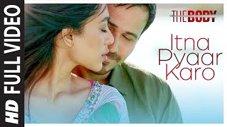 Itna Pyaar Karo Full Video  The Body  Rishi K Emraan H Sobhita Vedhika  Shreya G Shamir T [upl. by Leslee]