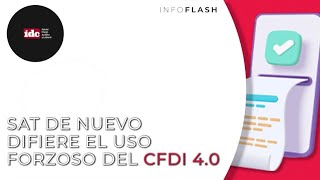 Infoslash SAT de nuevo difiere el uso forzoso del CFDI 4 0 [upl. by Zeni54]