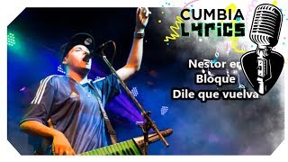 Nestor en Bloque  Dile que vuelva │ Video Lyrics [upl. by Ydneh]