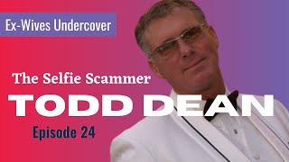 TODD DEAN the Selfie Scammer Jills Story [upl. by Ihtac39]