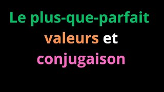 le plusqueparfait valeurs et conjugaison شرح [upl. by Assiral]