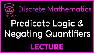 PREDICATE LOGIC and QUANTIFIER NEGATION  DISCRETE MATHEMATICS [upl. by Weissmann]