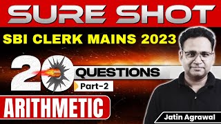 20 Sure Shot Questions of Arithmetic for SBI Clerk Mains 2023 Part2  Jatin Agrawal [upl. by Nayarb764]