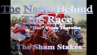 The Name Behind the Race The Sham Stakes [upl. by Laleb214]