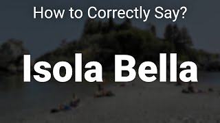 How to Correctly Pronounce Isola Bella Sicily Italy [upl. by Rese]