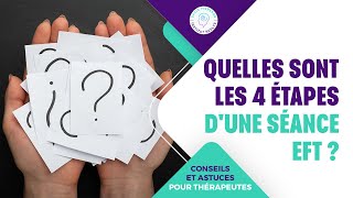 QUELLES SONT LES 4 ÉTAPES DUNE SÉANCE EFT [upl. by Edahsalof47]