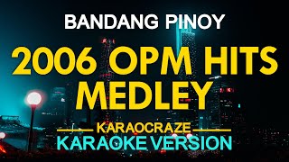 2006 OPM HITS MEDLEY KARAOKE [upl. by Grey810]