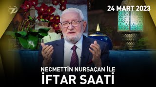 Necmettin Nursaçanla İftar Saati  24 Mart 2023 [upl. by Sharron451]