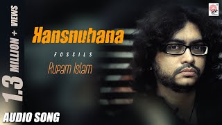 Hansnuhana  Fossils  Rupam Islam  Audio Song [upl. by Tabbatha]