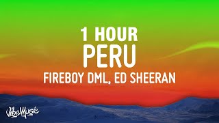 1 HOUR Fireboy DML amp Ed Sheeran  Peru Lyrics [upl. by Anitsirhc852]