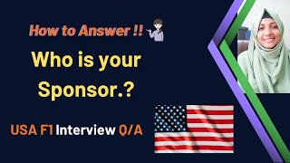 Who is your Sponsor  How to answer f1 visa interview question [upl. by Rednirah]