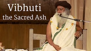 Vibhuti the Sacred Ash  Sadhguru [upl. by Anayi]