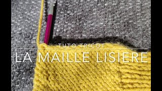 LA MAILLE LISIERE  TUTO TRICOT [upl. by Sihonn]