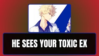 He sees your toxic ex  Bakugou x listener [upl. by Emlynne228]