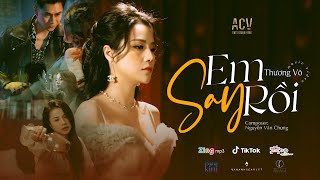 EM SAY RỒI  THƯƠNG VÕ  OFFICIAL MUSIC VIDEO [upl. by Henriques]