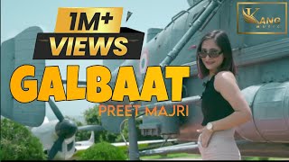 GALBAAT  OFFICIAL VIDEO I PREET MAJRI I KANG MUSIC PUNJABI SONGS 2024 [upl. by Manwell466]