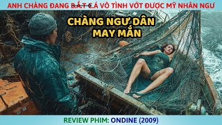 Anh Chàng Đang Bắt Cá Vô Tình Vớt Được Mỹ Nhân Ngư l Review Phim [upl. by Enilesoj]