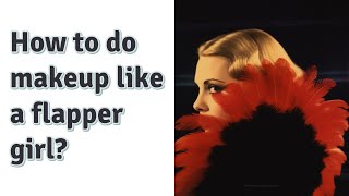 How to do makeup like a flapper girl [upl. by Naxela]