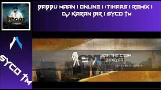 Babbu Maan  Online  Itihaas  Remix  Dj Karan Bir  Syco TM [upl. by Nelleeus362]