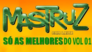 MASTRUZ COM LEITE AS MELHORES DO VOLUME 01 [upl. by Prowel]