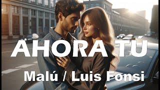 Malú  Luis Fonsi – Ahora tú LetraLyrics [upl. by Ava]