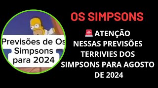 🚨 ATENÇÃO NESSAS PREVISÕES TERRÍVEIS DOS SIMPSONS PARA AGOSTO DE 2024 simpsons previsões atenção [upl. by Margo]