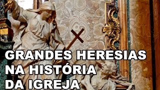 Grandes Heresias da História da Igreja [upl. by Aufa]