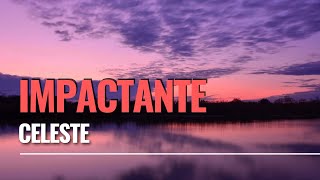 IMPACTANTE  Celeste letra [upl. by Nauhs]