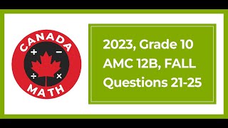 2023 Grade 12 AMC 12B  Questions 2125 [upl. by Enytsirhc]