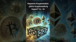 Kopanie Kryptowalut  jakie Kryptowaluty Kopać Cz 16 Kopalniekrypto kopaniekryptowalut krypto [upl. by Ecal]