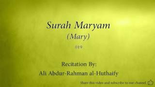 Surah Maryam Mary 019 Ali Abdur Rahman al Huthaify Quran Audio [upl. by Allekram]